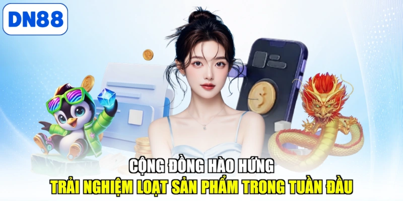 Cộng đồng hào hứng trải nghiệm loạt sản phẩm trong tuần đầu