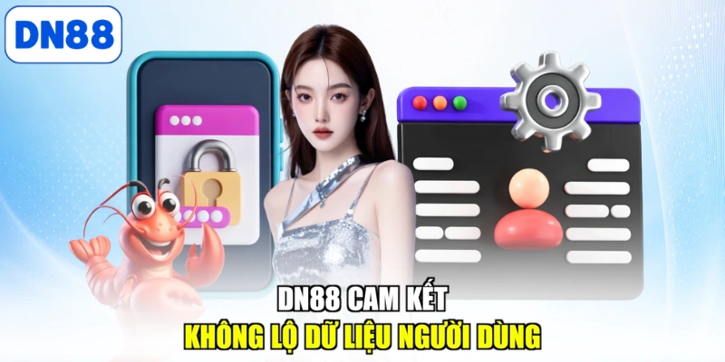 DN88 cam kết không lộ dữ liệu người dùng