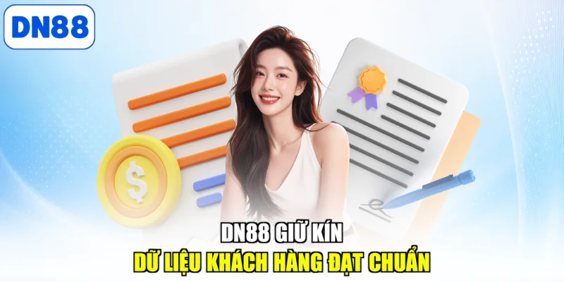 DN88 giữ kín dữ liệu khách hàng đạt chuẩn