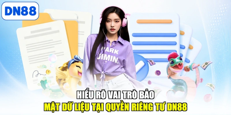 Hiểu rõ vai trò bảo mật dữ liệu tại quyền riêng tư DN88