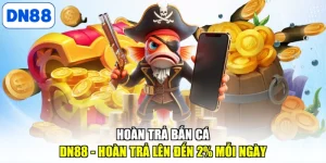 Hoàn trả bắn cá DN88