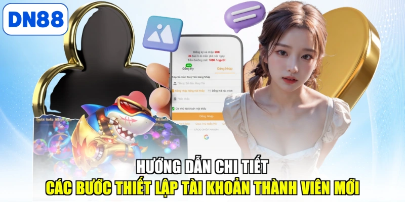 Hướng dẫn chi tiết các bước kích hoạt ID thành viên mới