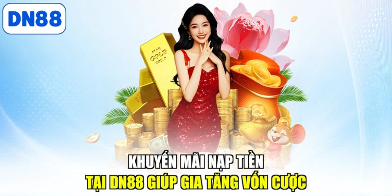 Khuyến mãi nạp tiền tại DN88 giúp gia tăng vốn cược
