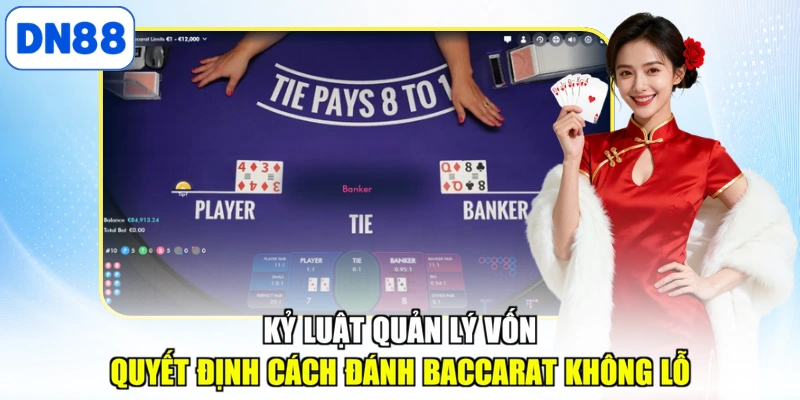 Kỷ luật quản lý vốn quyết định cách đánh baccarat không lỗ