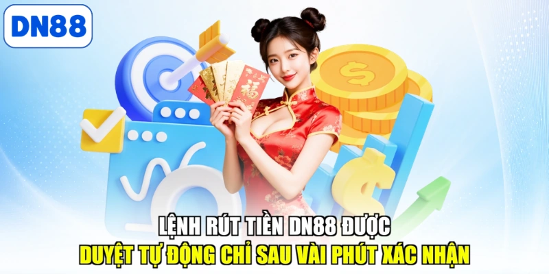 Lệnh rút tiền DN88 được duyệt tự động chỉ sau vài phút xác nhận