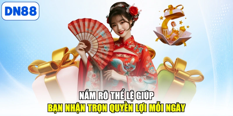 Nắm rõ thể lệ giúp bạn nhận trọn quyền lợi mỗi ngày
