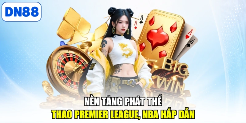 Nền tảng phát thể thao Premier League, NBA hấp dẫn