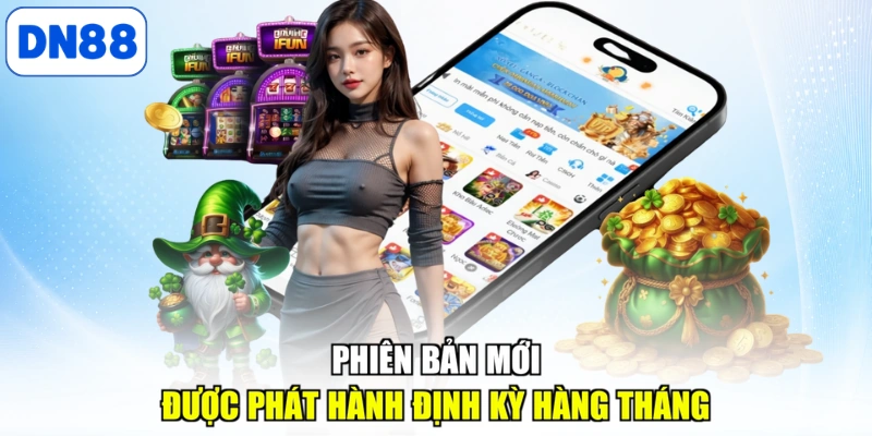 Phiên bản mới được phát hành định kỳ hàng tháng
