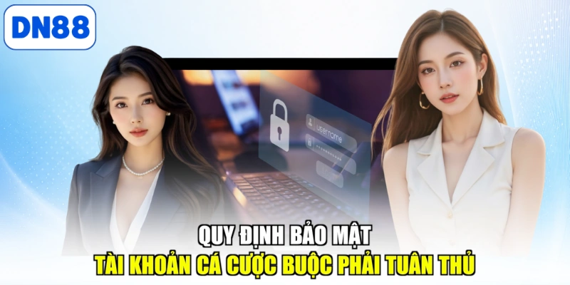 Quy định bảo mật tài khoản cá cược buộc phải tuân thủ