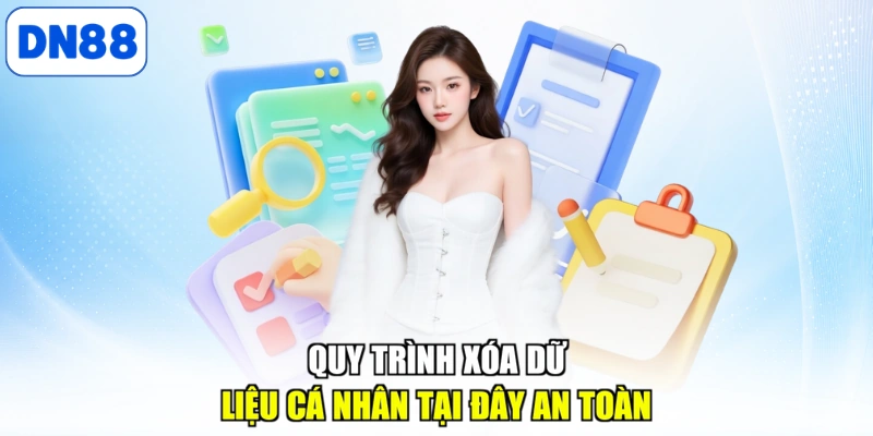 Quy trình xóa dữ liệu cá nhân tại đây an toàn