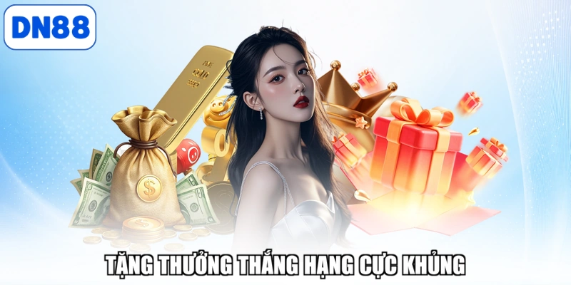 Tặng thưởng thắng hạng cực khủng