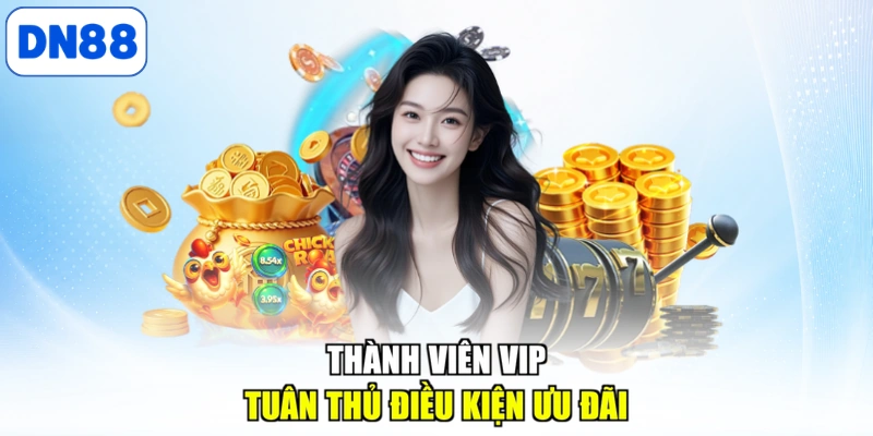 Thành viên vip tuân thủ điều kiện ưu đãi
