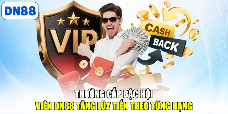 Thưởng cấp bậc hội viên DN88 tăng lũy tiến theo từng hạng