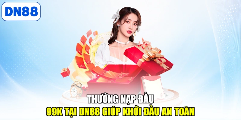 Thưởng nạp đầu 99k tại DN88 giúp khởi đầu an toàn