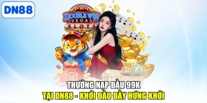 Thưởng nạp đầu 99k tại DN88