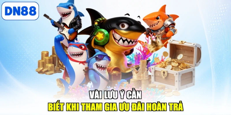 Vài lưu ý cần biết khi tham gia ưu đãi hoàn trả